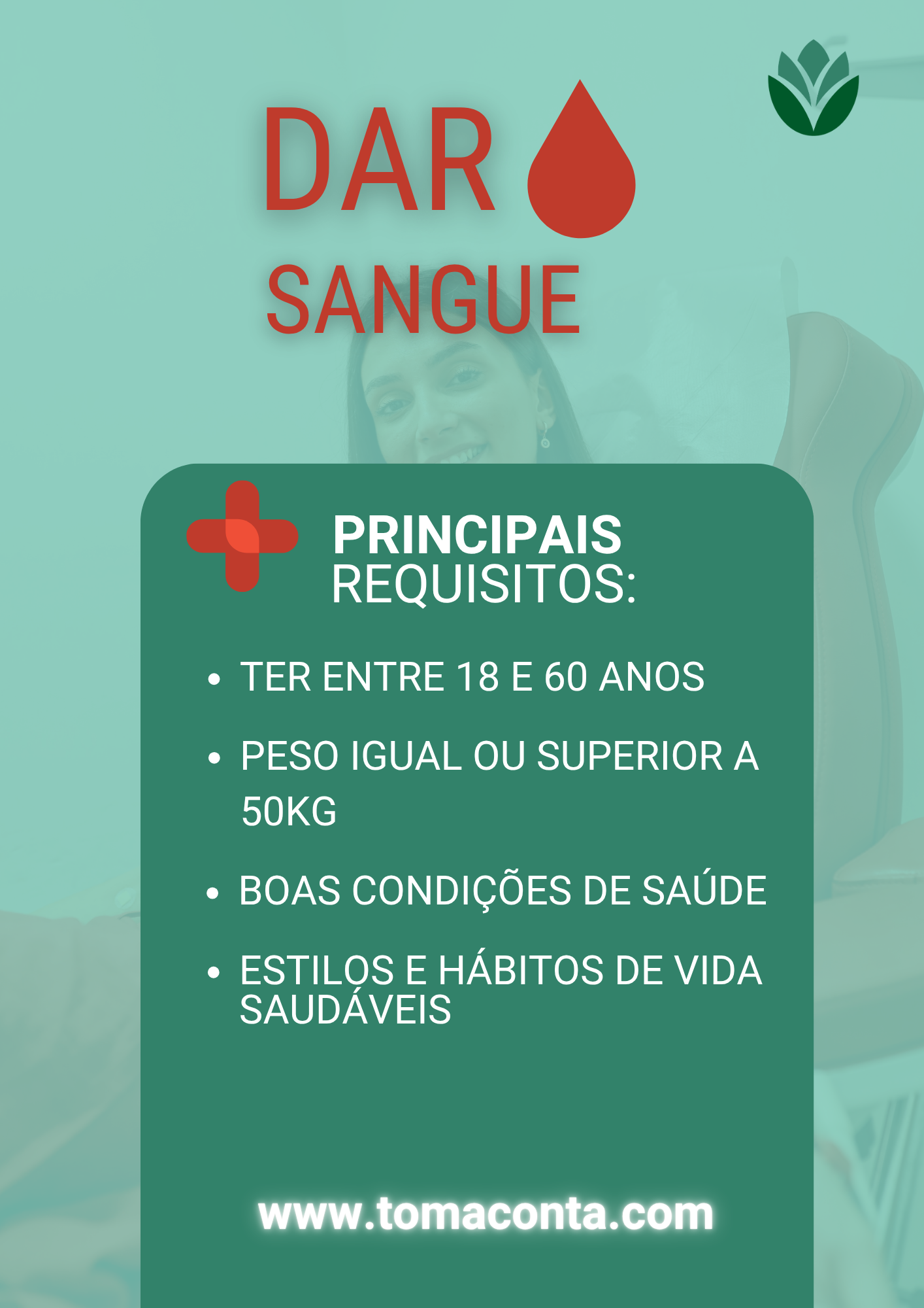 Infográfico sobre os principais requisitos para dar sangue, incluindo a lista com os pontos "ter entre 18 e 60 anos; peso igual ou superior a 50 Kg; boas condições de saúde; estilos e hábitos de vida saudáveis. Inclui uma legende com o link www.toma conta